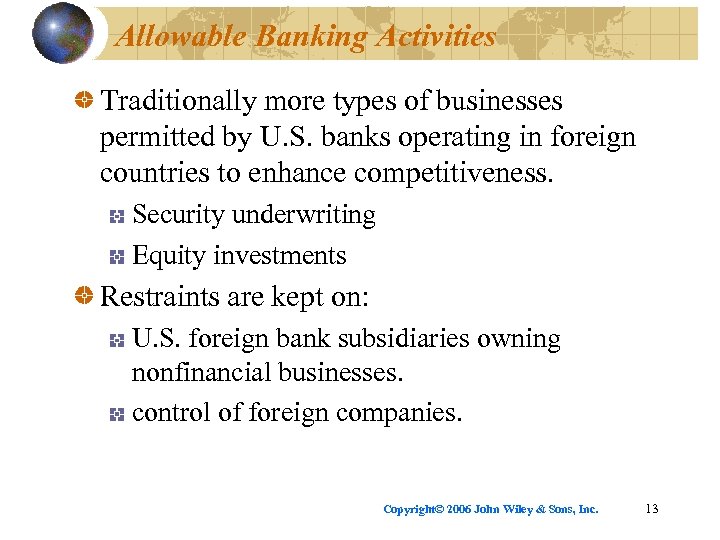 Allowable Banking Activities Traditionally more types of businesses permitted by U. S. banks operating