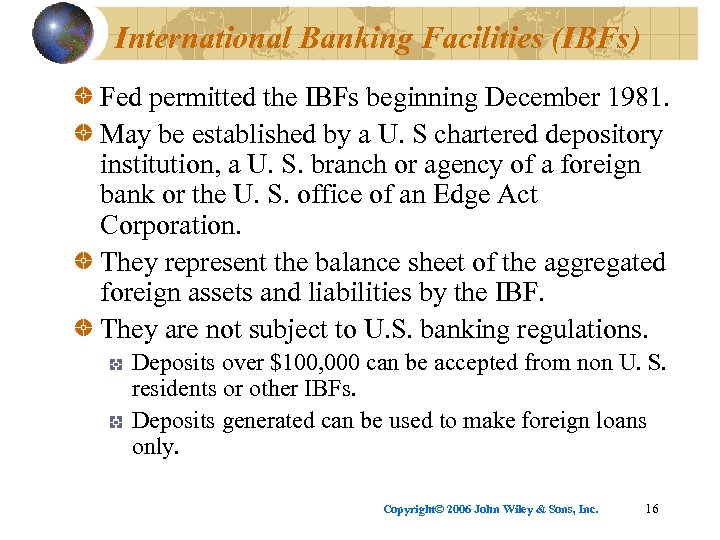 International Banking Facilities (IBFs) Fed permitted the IBFs beginning December 1981. May be established