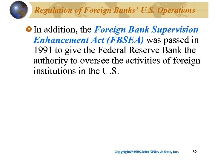 Regulation of Foreign Banks’ U. S. Operations In addition, the Foreign Bank Supervision Enhancement