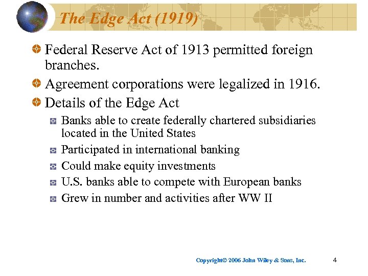 The Edge Act (1919) Federal Reserve Act of 1913 permitted foreign branches. Agreement corporations