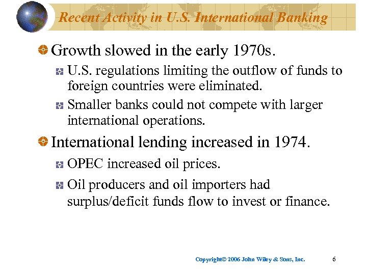 Recent Activity in U. S. International Banking Growth slowed in the early 1970 s.