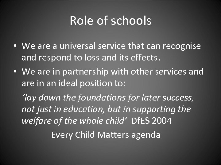 Role of schools • We are a universal service that can recognise and respond