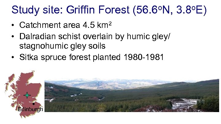 Study site: Griffin Forest (56. 6 o. N, 3. 8 o. E) • Catchment
