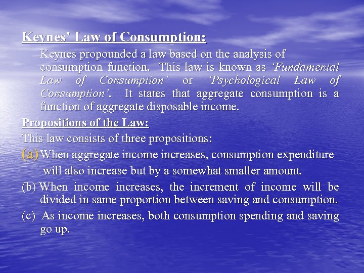 Keynes’ Law of Consumption: Keynes propounded a law based on the analysis of consumption