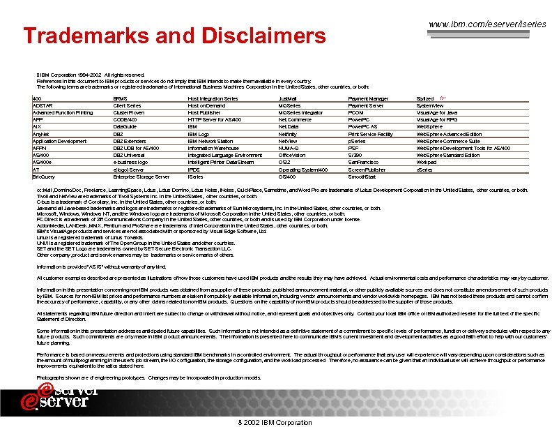 www. ibm. com/eserver/iseries Trademarks and Disclaimers 8 IBM Corporation 1994 -2002. All rights reserved.
