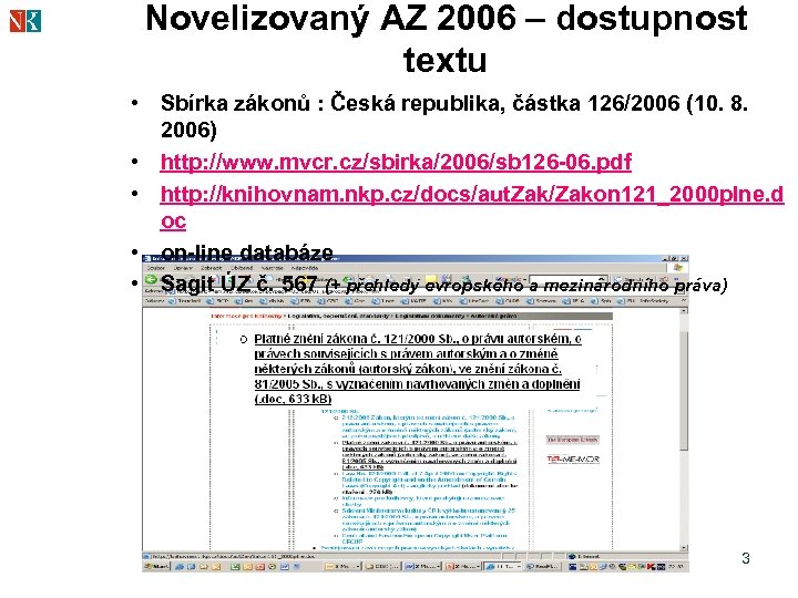 Novelizovaný AZ 2006 – dostupnost textu • Sbírka zákonů : Česká republika, částka 126/2006