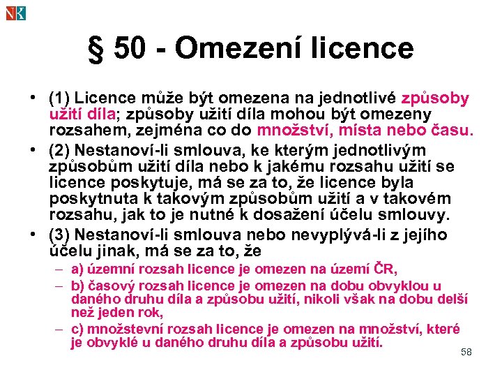 § 50 - Omezení licence • (1) Licence může být omezena na jednotlivé způsoby