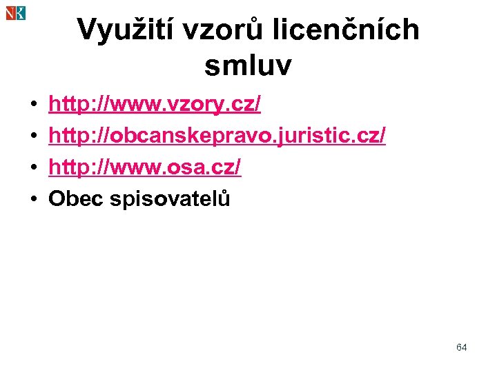 Využití vzorů licenčních smluv • • http: //www. vzory. cz/ http: //obcanskepravo. juristic. cz/