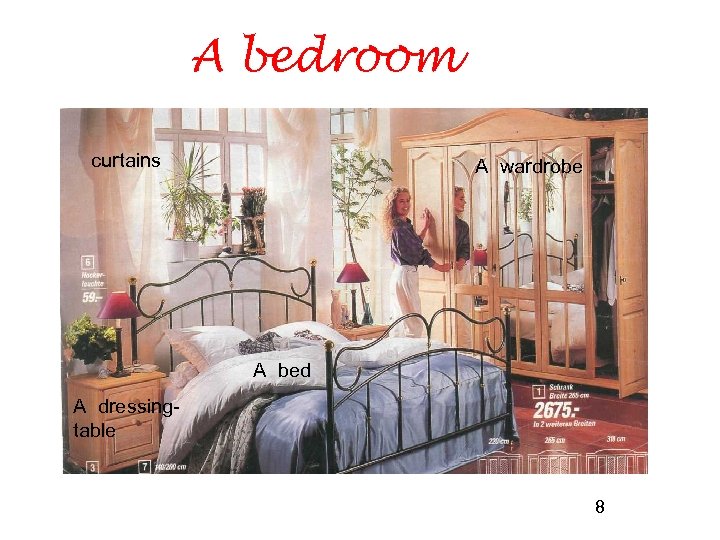 A bedroom curtains A wardrobe A bed A dressingtable 8 