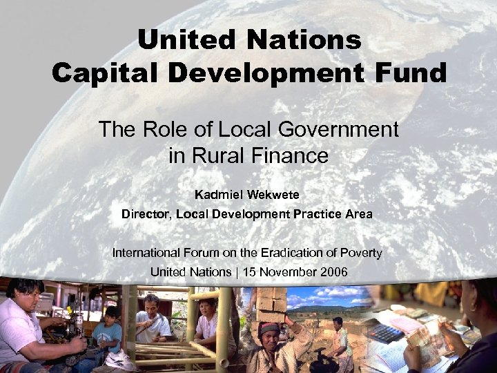 United Nations Capital Development Fund The Role of Local Government in Rural Finance Kadmiel