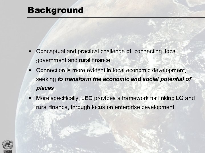 Background § Conceptual and practical challenge of connecting local government and rural finance. §