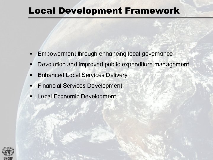 Local Development Framework § Empowerment through enhancing local governance § Devolution and improved public