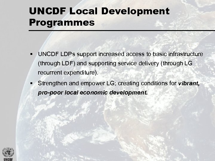 UNCDF Local Development Programmes § UNCDF LDPs support increased access to basic infrastructure (through