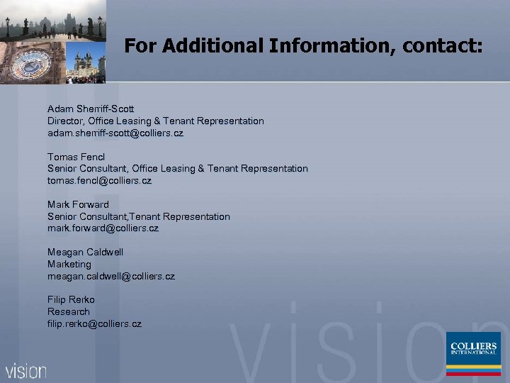 For Additional Information, contact: Adam Sherriff-Scott Director, Office Leasing & Tenant Representation adam. sherriff-scott@colliers.