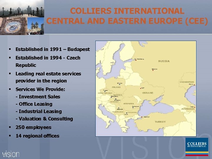 COLLIERS INTERNATIONAL CENTRAL AND EASTERN EUROPE (CEE) § Established in 1991 – Budapest §