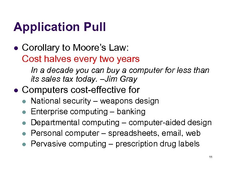 Application Pull l Corollary to Moore’s Law: Cost halves every two years In a