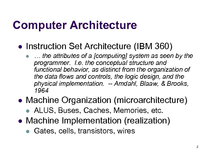 Computer Architecture l Instruction Set Architecture (IBM 360) l l Machine Organization (microarchitecture) l