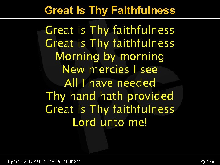 Great Is Thy Faithfulness Great is Thy faithfulness Morning by morning New mercies I