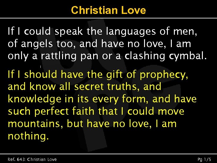 Christian Love If I could speak the languages of men, of angels too, and