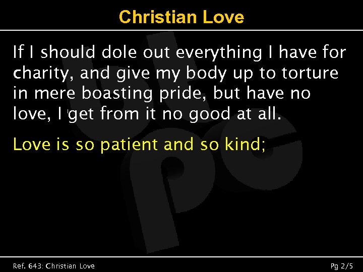 Christian Love If I should dole out everything I have for charity, and give