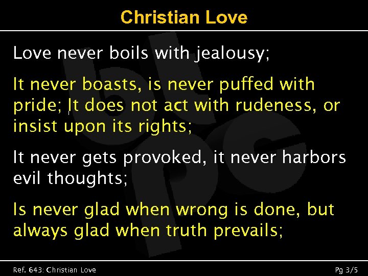 Christian Love never boils with jealousy; It never boasts, is never puffed with pride;