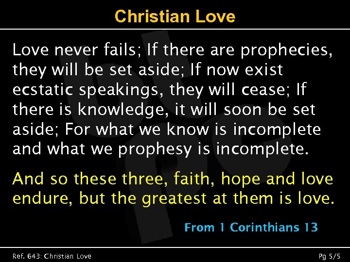 Christian Love never fails; If there are prophecies, they will be set aside; If