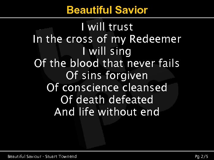 Beautiful Savior I will trust In the cross of my Redeemer I will sing