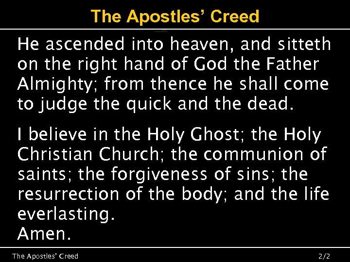 The Apostles’ Creed He ascended into heaven, and sitteth on the right hand of