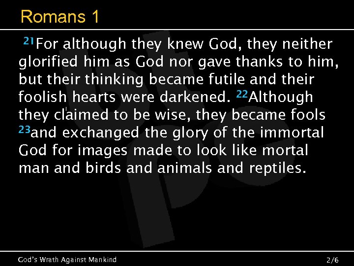 Romans 1 21 For although they knew God, they neither glorified him as God