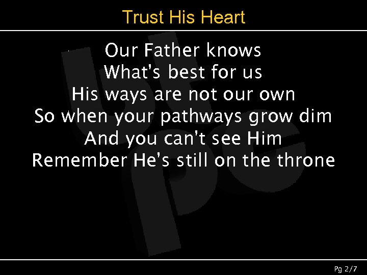 Trust His Heart Our Father knows What's best for us His ways are not