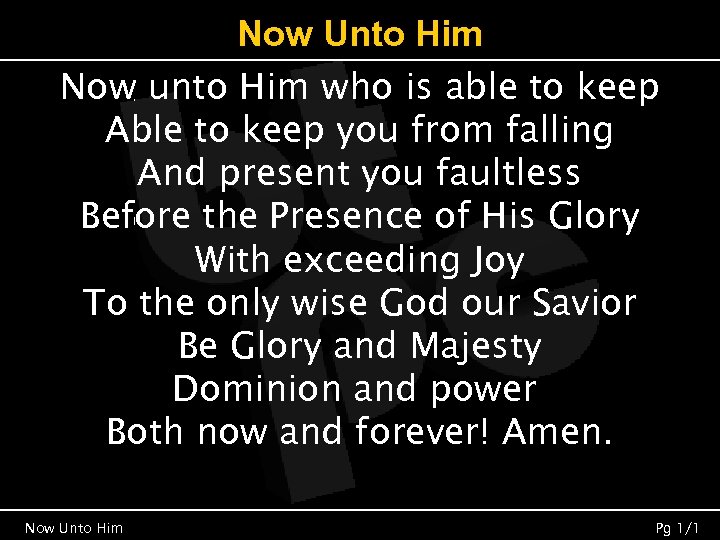 Now Unto Him Now unto Him who is able to keep Able to keep