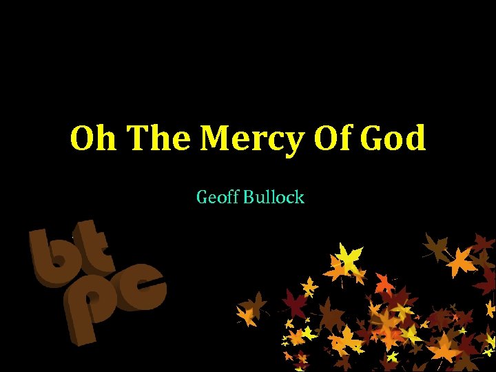 Oh The Mercy Of God Geoff Bullock 