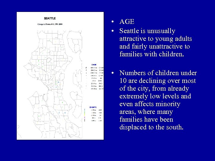  • AGE • Seattle is unusually attractive to young adults and fairly unattractive