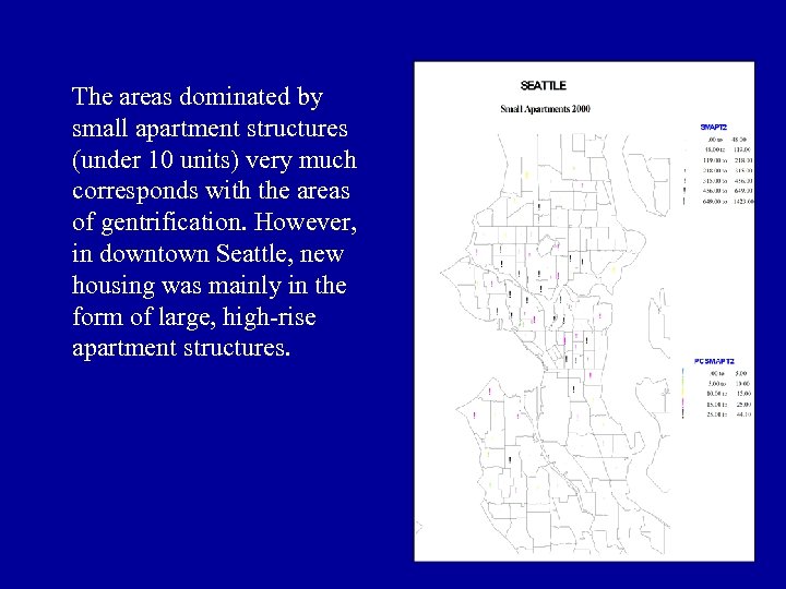 The areas dominated by small apartment structures (under 10 units) very much corresponds with