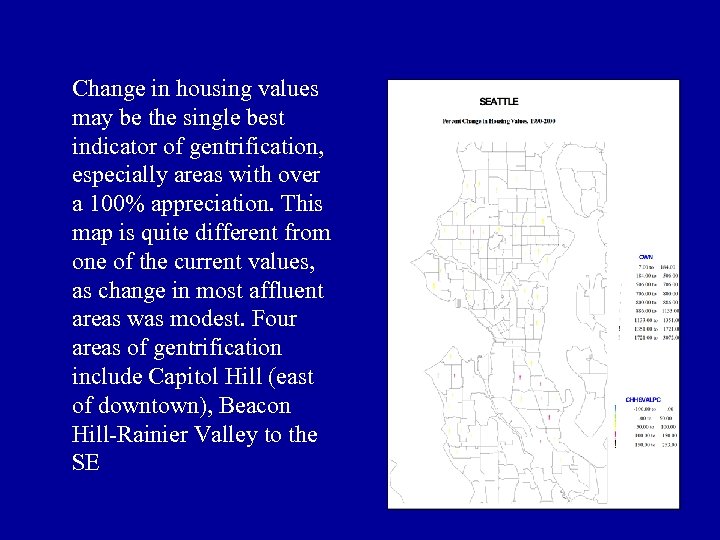 Change in housing values may be the single best indicator of gentrification, especially areas