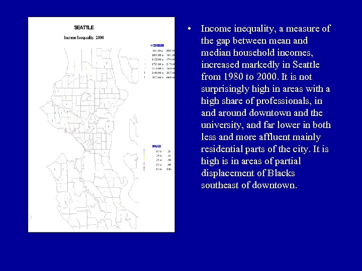  • Income inequality, a measure of the gap between mean and median household