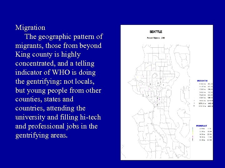 Migration The geographic pattern of migrants, those from beyond King county is highly concentrated,