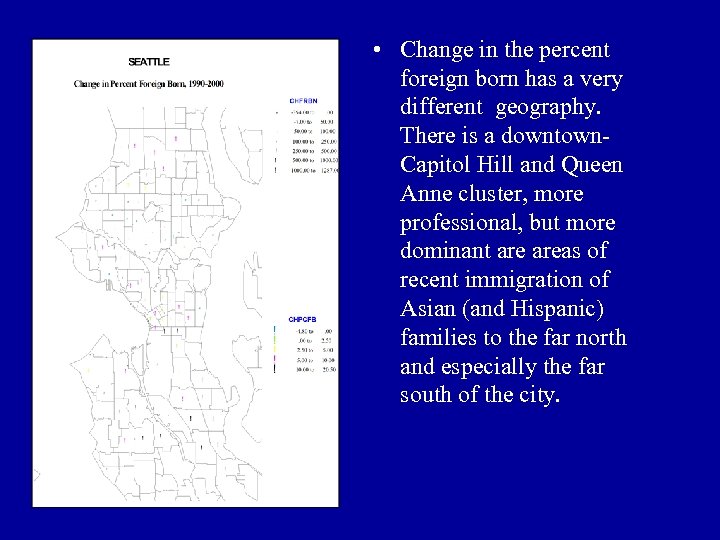  • • Change in the percent foreign born has a very different geography.