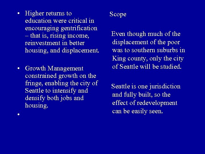  • Higher returns to education were critical in encouraging gentrification – that is,