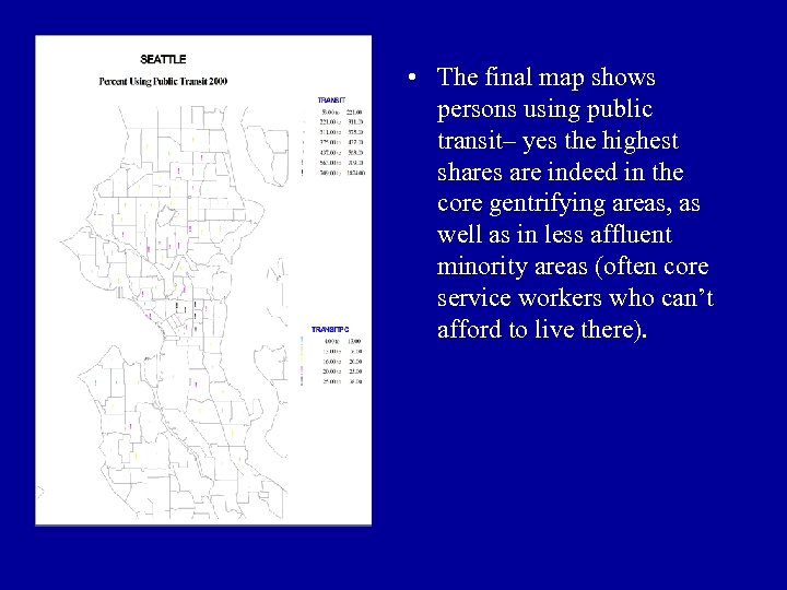  • The final map shows persons using public transit– yes the highest shares