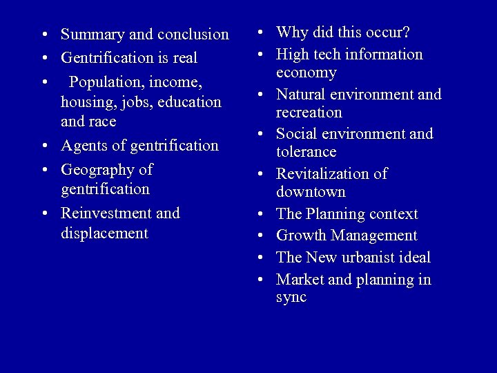  • Summary and conclusion • Gentrification is real • Population, income, housing, jobs,