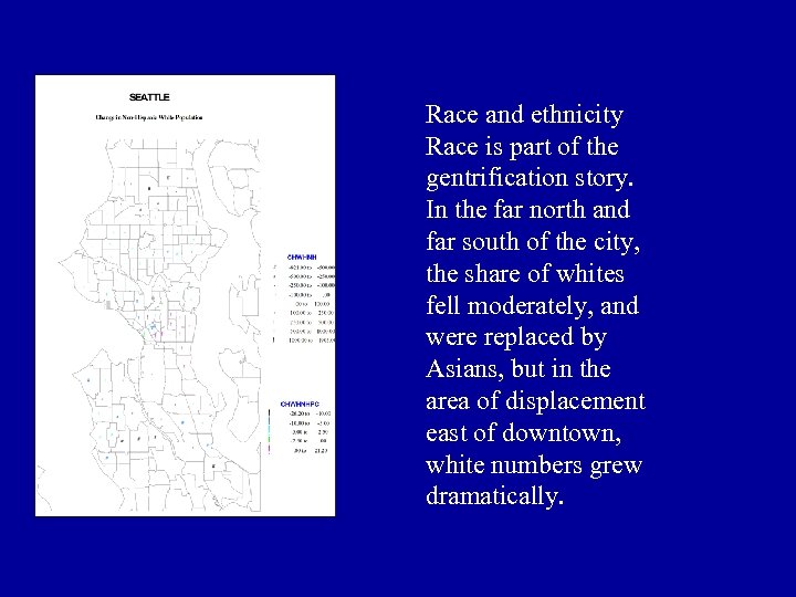 Race and ethnicity Race is part of the gentrification story. In the far north