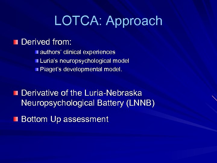 LOTCA: Approach Derived from: authors’ clinical experiences Luria’s neuropsychological model Piaget’s developmental model. Derivative