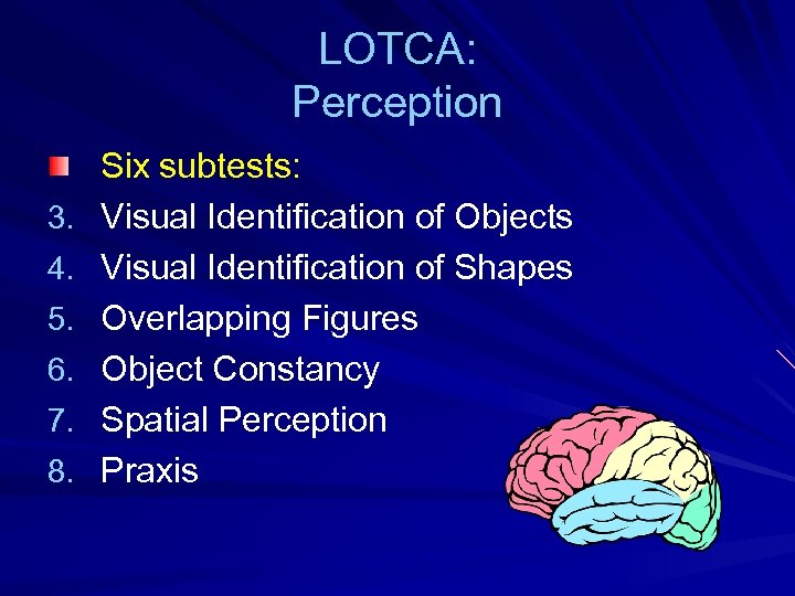 LOTCA: Perception 3. 4. 5. 6. 7. 8. Six subtests: Visual Identification of Objects