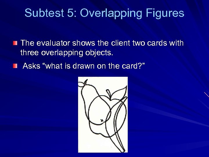 Subtest 5: Overlapping Figures The evaluator shows the client two cards with three overlapping
