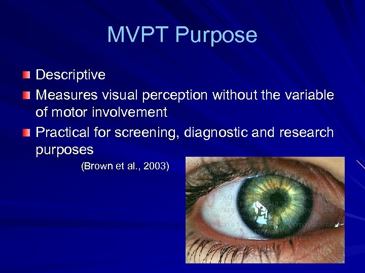 MVPT Purpose Descriptive Measures visual perception without the variable of motor involvement Practical for