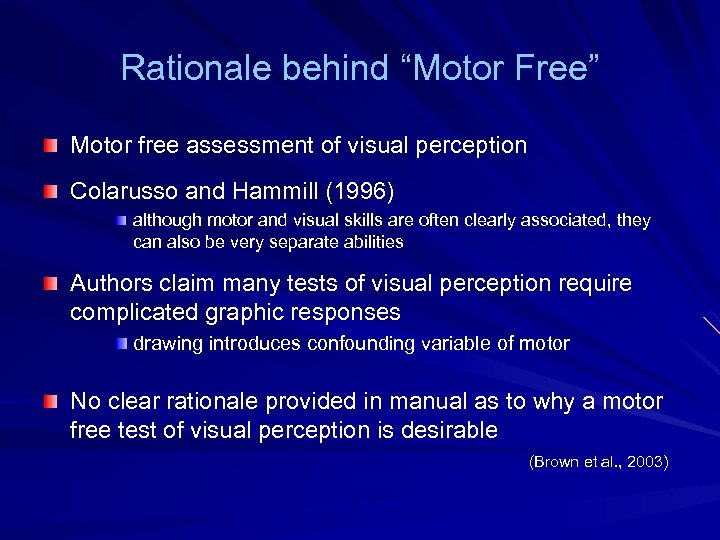 Rationale behind “Motor Free” Motor free assessment of visual perception Colarusso and Hammill (1996)