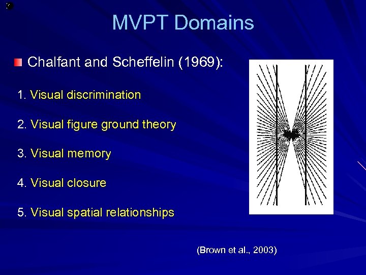 MVPT Domains Chalfant and Scheffelin (1969): 1. Visual discrimination 2. Visual figure ground theory