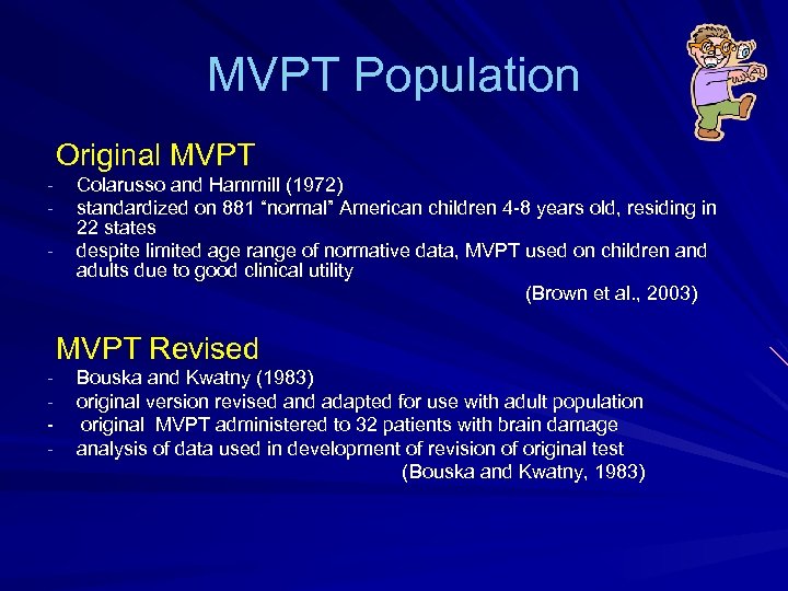 MVPT Population Original MVPT - Colarusso and Hammill (1972) standardized on 881 “normal” American