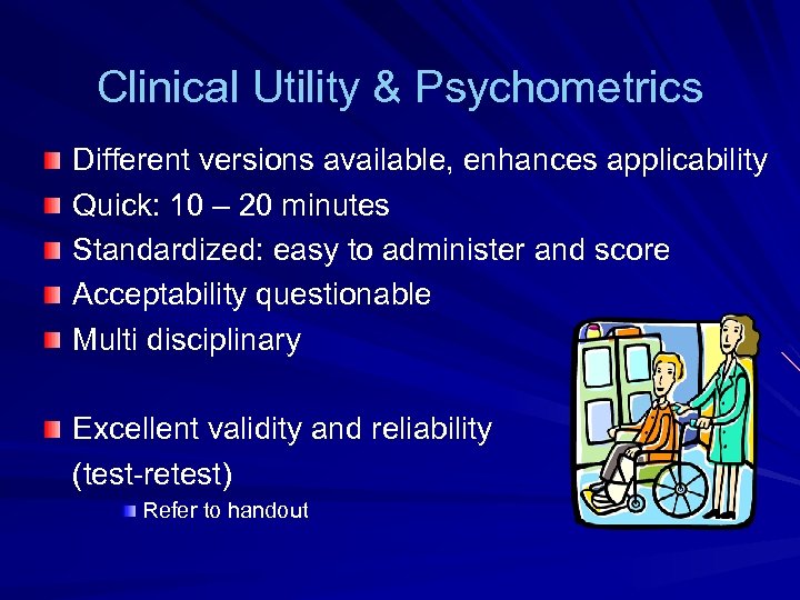 Clinical Utility & Psychometrics Different versions available, enhances applicability Quick: 10 – 20 minutes